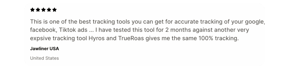 Jawliner USA, United States, 5 stars: tested for 2 months against Hyros, TrueROAS gives the same 100% tracking